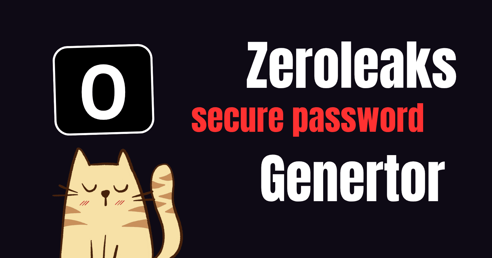 ZeroLeaks: A Secure, Customizable Password Generator Built with AI and Modern Web Tech