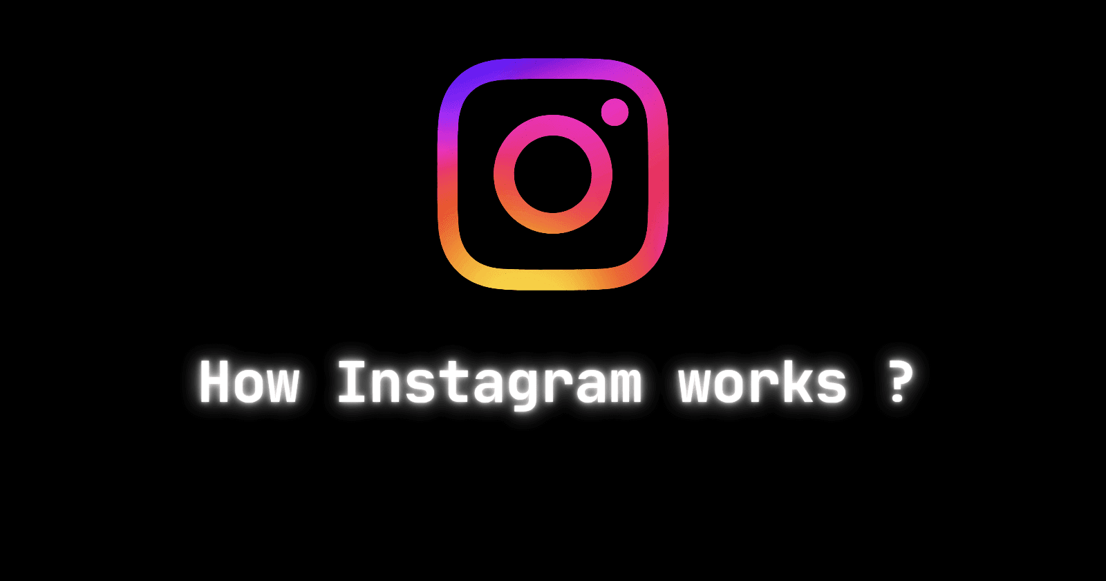 How Instagram works?
